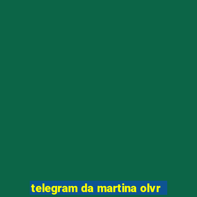 telegram da martina olvr